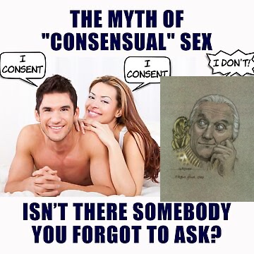 an edited meme. top text: 'The myth of 'consensual' sex'. in the middle are a shirtless man and a woman, half-cuddling and looking out at the viewer. each of them has a speech bubble saying 'I consent!'. next to them is art of Lord Groghe with Merga on his shoulder, looking sideways at the couple, with s speech bubble saying 'I don't!'. bottom text: 'Isn't there somebody you forgot to ask?'